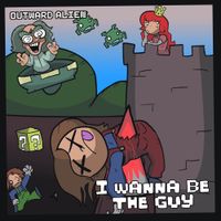 Outward Alien - I Wanna Be The Guy