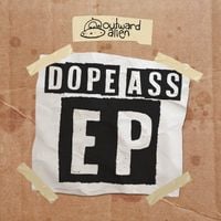 Outward Alien - Dope Ass E.P (That Means "Extended Play")