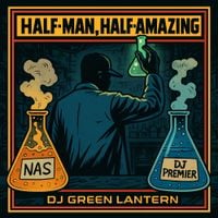 DJ Green Lantern - DJ Green Lantern: Nas, DJ Premier&mdash;Half-Man, Half Amazing (DJ Mix)