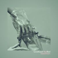 Bad Sweetheart - GoodGood BadBad