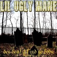 Lil Ugly Mane - DEY BOUT 2 FIND YO BODY(DA BIRTH OF A MURDERAH) DEMO