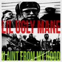 Lil Ugly Mane - U AINT FROM MY HOOD