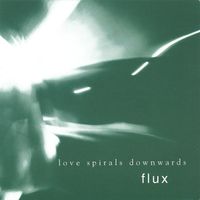 Love Spirals Downwards - Flux
