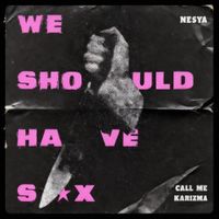 Call Me Karizma - We Should Have Sex