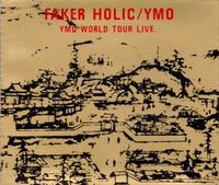 Yellow Magic Orchestra - Faker Holic / YMO - YMO World Tour Live