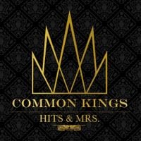 Common Kings - Hits & Mrs