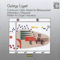 Bl&auml;serquintett Des S&uuml;dwestfunks, Baden-Baden - Gy&ouml;rgy Ligeti: Continuum; Zehn St&uuml;cke f&uuml;r Bl&auml;serquintett; Artikulation; Glissandi; Et&uuml;den f&uuml;r Orgel; Volumina