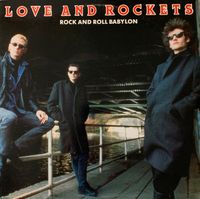 Love and Rockets - Rock And Roll Babylon