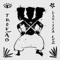 Larissa Luz - Trov&atilde;o