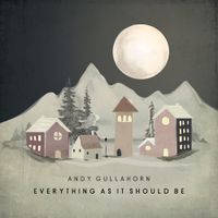 Andy Gullahorn - Everything as It Should Be