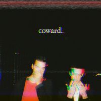 Coward. - Coward.