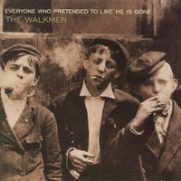 The Walkmen - Everyone Who Pretended to Like Me is Gone