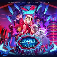 Hazbin Hotel - Hazbin Hotel: Season Two (Original Soundtrack) [Bonus Edition]