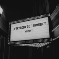 Fridayy - Everybody Got Somebody