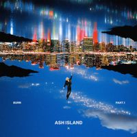ASH ISLAND - BURN Pt. 1