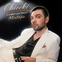 Chiocki - O Melhor Que Temos (Mixtape)