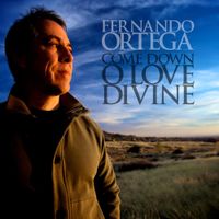 Fernando Ortega - Come Down O Love Divine