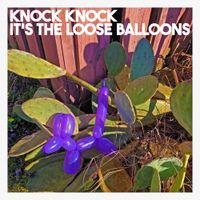 Mahto and The Loose Balloons - Knock Knock It's The Loose Balloons