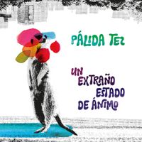 P&aacute;lida Tez - Un extra&ntilde;o estado de &aacute;nimo