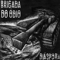Brigada Do Ódio - Di&aacute;spora