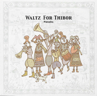 パロシクス [Palosiks] - Waltz for Thibor