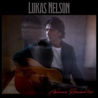Lukas Nelson - American Romance, Too