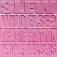 Slew - WHO ELSE? (DELUXE)