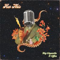 Big Gigantic - Hot Mic
