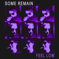 Some Remain - Feel Low