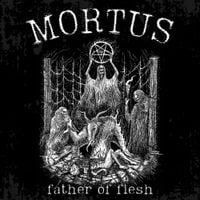 Mortus - Father of Flesh