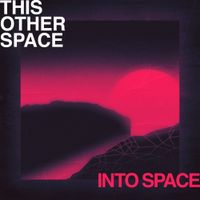 This Other Space - Into Space