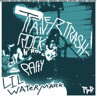 Lil Watermark - Trailer Trash Rock'n' Roll Party