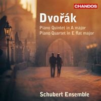 Schubert Ensemble - Dvořák: Piano Quintet in A major; Piano Quartet in E flat major