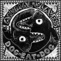 Animal Slaves - Dog Eat Dog