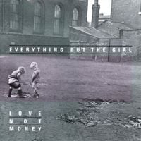 Everything But the Girl - Love Not Money