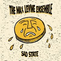 The Max Levine Ensemble - Sad State