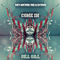 No More Reasons - Come In Get Out