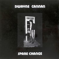 Dwayne Cannan - Spare Change