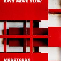 Monotonne - Days Move Slow