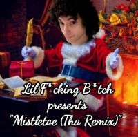 Lil Fucking Bitch - Mistletoe (Tha Remix)