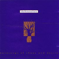 The Sensualists - Lovesongs of Chaos and Desire