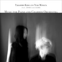 Takahiro Kido - Music For Piano and Chamber Orchestra
