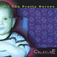 All The Pretty Horses - Creature