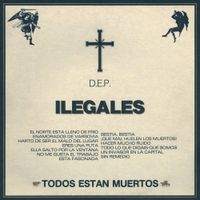 Ilegales - Todos Est&aacute;n Muertos