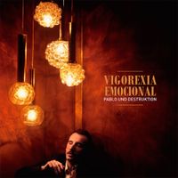 Pablo Und Destruktion - Vigorexia Emocional