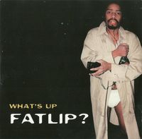 Fatlip - What's Up Fatlip?