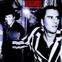 Magnus - The Body Gave You Everything