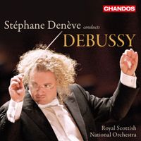 Stéphane Denève & Royal Scottish National Orchestra - Stéphane Denève Conducts Debussy
