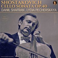 Daniil Shafran - Shostakovich: Cello Sonata in D Minor, Op. 40