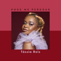 T&aacute;ssia Reis - Pode Me Perdoar